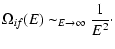 $\displaystyle \Omega_{if}(E) \sim_{E \rightarrow \infty} \frac{1}{E^2}\cdot$