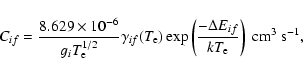 \begin{displaymath}C_{if} = \frac{8.629\times10^{-6}}{g_iT^{1/2}_{\rm e}} \gamma...
...left(\frac{-\Delta E_{if}}{kT_{\rm e}}\right)~\rm cm^3~s^{-1},
\end{displaymath}