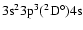 $\rm 3s^23p^3(^2D^{\circ })4s$