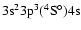 $\rm 3s^23p^3(^4S^{\circ })4s$