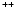 $^{\rm ++ }$