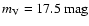 $m_{\rm V}=17.5~{\rm mag}$