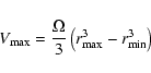 \begin{displaymath}V_{\rm max}=\frac{\Omega}{3}\left(r_{\rm max}^3-r_{\rm min}^3\right)\end{displaymath}