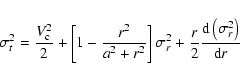 \begin{displaymath}\sigma_t^2=\frac{V_{\rm c}^2}{2}+\left[1-\frac{r^2}{a^2+r^2}\...
...r^2+\frac{r}{2}\frac{{\rm d}\left(\sigma_r^2\right)}{{\rm d}r}
\end{displaymath}