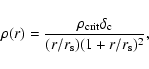 \begin{displaymath}\rho(r)=\frac{\rho_{\rm crit}\delta_{\rm c}}{(r/r_{\rm s})(1+r/r_{\rm s})^2},
\end{displaymath}