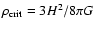 $\rho_{\rm crit}=3H^2/8\pi
G$