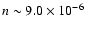 $n\sim 9.0\times 10^{-6}$