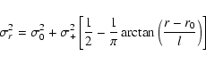 \begin{displaymath}\sigma_r^2=\sigma_0^2+\sigma_+^2\left[\frac{1}{2}
-\frac{1}{\pi}\arctan\left(\frac{r-r_0}{l}\right)\right]
\end{displaymath}