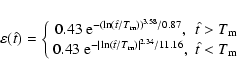 \begin{displaymath}\varepsilon(\hat{t})=
\left\{
\begin{array}{cc}
0.43~{\rm e}^...
...})\vert^{2.34}/11.16}, & \hat{t}<T_{\rm m}
\end{array}\right.
\end{displaymath}