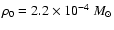 $\rho_0=2.2\times 10^{-4}~
M_\odot$
