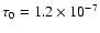 $\tau_0=1.2\times 10^{-7}$