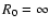 $R_0=\infty $