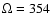 $\Omega = 354$