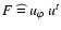 $F~\widehat{=}~u_\varphi~u^t$