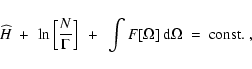 \begin{displaymath}
\widehat{H}~+~\ln\left[\frac{N}{\Gamma}\right]~
+~\int{F[\Omega]~{{\rm d}}\Omega}~=~\textrm{const.}~,
\end{displaymath}