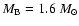 $M_{\rm B}=1.6~M_\odot$