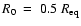 $R_0~=~0.5~R_{\rm eq}$