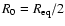 $R_0=R_{\rm eq}/2$