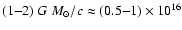 $(1{-}2)~G~M_\odot/c \approx (0.5{-}1) \times 10^{16}$