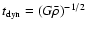 $t_{\rm dyn}=(G \bar{ \rho })^{-1/2}$