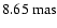 $8.65~{\rm mas}$
