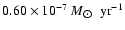 $0.60\times 10^{-7}~M_{\hbox{$\odot$ }}~{\rm yr}^{-1}$
