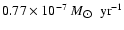 $0.77\times 10^{-7}~M_{\hbox{$\odot$ }}~{\rm yr}^{-1}$