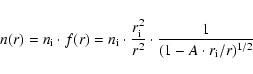 \begin{displaymath}
n(r) = n_{\rm i} \cdot f(r)
= n_{\rm i} \cdot \frac{r_{\rm i}^2}{r^2}\cdot
\frac{1}{(1-A\cdot r_{\rm i}/r)^{1/2}}
\end{displaymath}