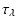 $\displaystyle \tau_{\lambda}$