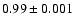 $0.99\pm 0.001$