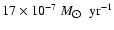 $17\times 10^{-7}~M_{\hbox{$\odot$ }}~{\rm yr}^{-1}$