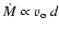 $\dot{M}\propto v_{\rm o}~ d$