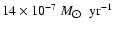 $14\times 10^{-7}~M_{\hbox{$\odot$ }}~{\rm yr}^{-1}$