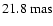 $21.8~{\rm mas}$