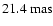 $21.4~{\rm mas}$