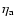 $\eta _{\rm a}$