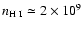 $n_{\rm H~I} \simeq 2\times10^9$