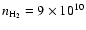 $n_{{\rm H}_2} = 9\times10^{10}$