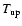 $T_{\rm up}$