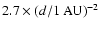 $2.7 \times (d/1~{\rm AU})^{-2}$