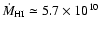 $\dot{M}_{\rm HI} \simeq 5.7 \times 10^{10}$
