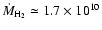 $\dot{M}_{\rm H_2} \simeq 1.7 \times 10^{10}$