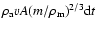 $\rho_{\rm a} v A(m/\rho_{\rm m})^{2/3}{\rm d}t$
