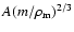 $A(m/\rho_{\rm m})^{2/3}$