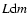 $L {\rm d}m$