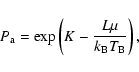 \begin{displaymath}P_{\rm a}=\exp\left(K-\frac{L\mu}{k_{\rm B}T_{\rm B}}\right),
\end{displaymath}
