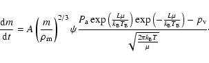 \begin{displaymath}\frac{{\rm d}m}{{\rm d}t}=A\left({{m}\over{\rho_{\rm m}}}\rig...
...B}}\right)-p_{\rm v}}{\sqrt{\frac{2\pi k_{\rm B}T}{\mu}}}\cdot
\end{displaymath}