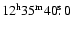 $\rm 12^h35^m40\hbox{$.\!\!^{\rm s}$ }0$
