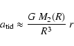 \begin{displaymath}a_{\rm tid} \approx {G~M_2(R) \over R^3}~r
\end{displaymath}