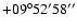 $+09^\circ52'58''$